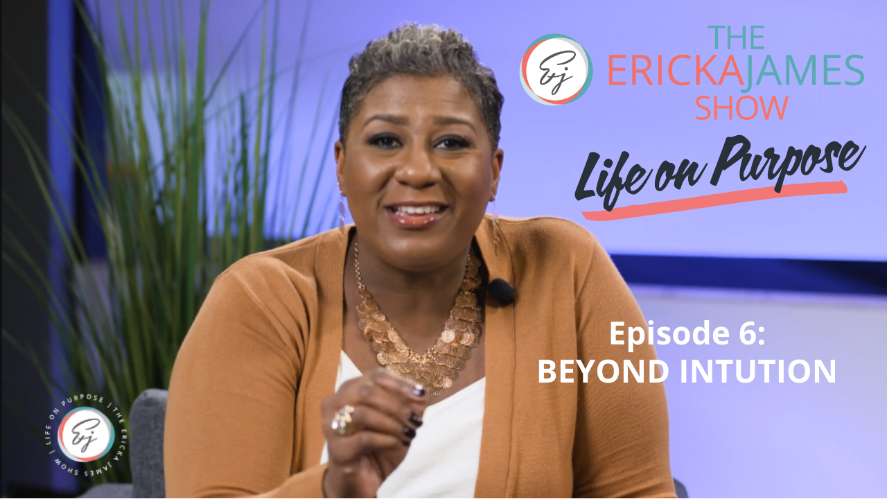 The Ericka James Show | Life on Purpose